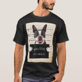 Boston terrier dog mug shot bad dog tシャツ (正面)