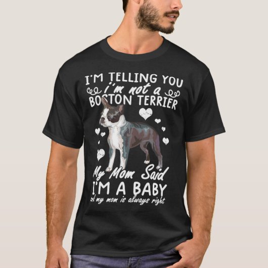 Boston terrier Im Telling You I m Not A Boston Te Tシャツ (正面)