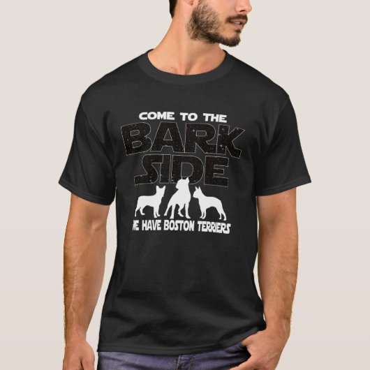 Boston Terrier Owners Come To The Bark Side Tシャツ (正面)