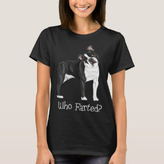 Boston Terrier Who Farted Tシャツ