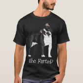 Boston Terrier Who Farted Tシャツ (正面)