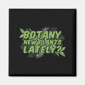 Botany New Plants Lately_ Funny Quote Spring Garde マグネット (正面)