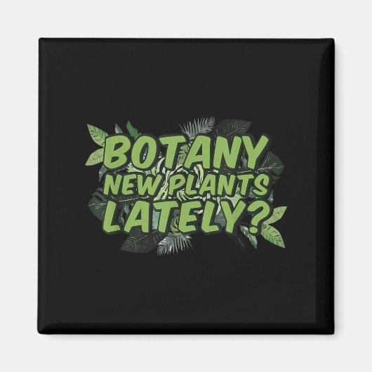 Botany New Plants Lately_ Funny Quote Spring Garde マグネット (正面)