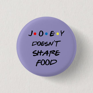 Bóton Joey Doesn't Share Food 缶バッジ