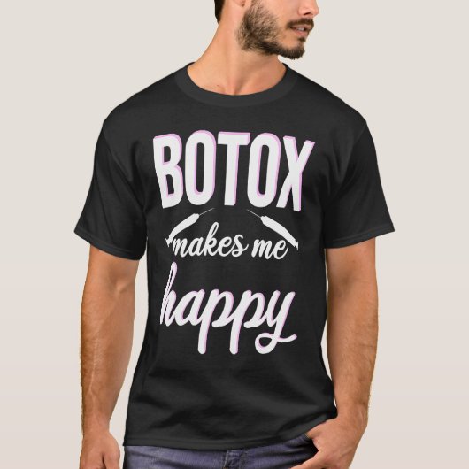 Botox makes me happy cosmetic surgery Botox Queen Tシャツ (正面)