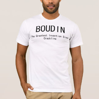 Boudin: Cracklins以来の最も素晴らしい発明 Tシャツ