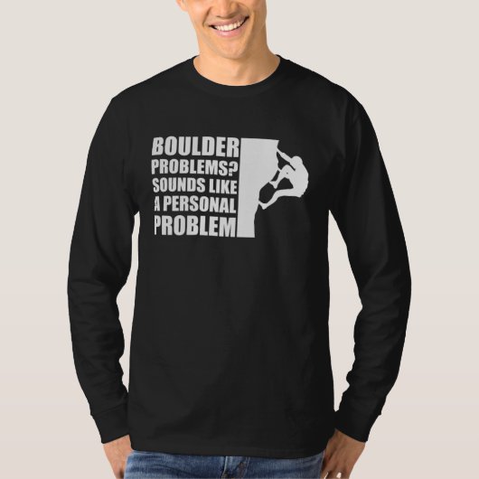 Boulder Problems Sounds Like A Personal Problem Tシャツ (正面)