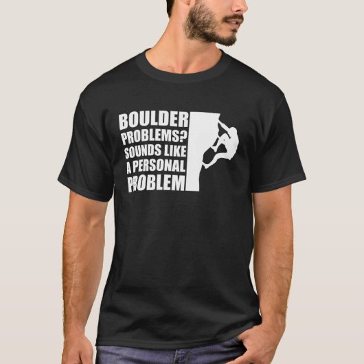 Boulder Problems Sounds Like A Personal Problem Tシャツ (正面)