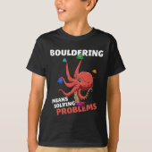 Bouldering Means Solving Problems  Tシャツ (正面)