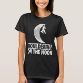 Bouldering On The Moon Wall Climber Boulderer Free Tシャツ (正面)