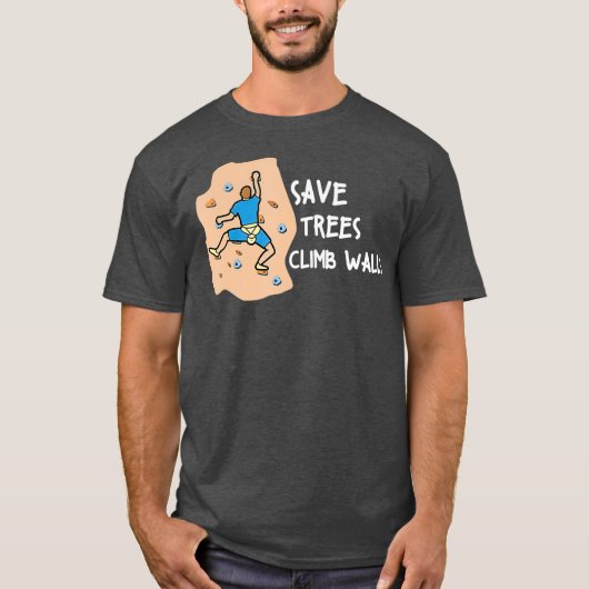 Bouldering Save Trees Climb Walls Freeclimbing Tシャツ (正面)