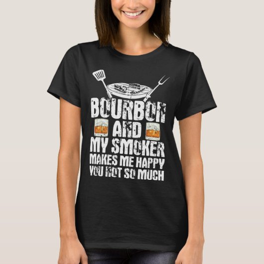Bourbon And My Smoker Make Me Happy Whiskey Smoker Tシャツ (正面)