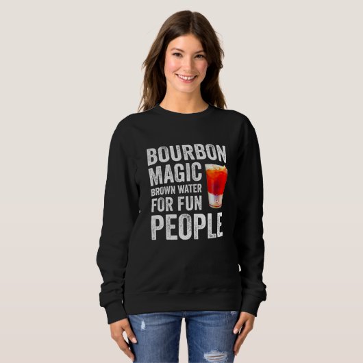 Bourbon Definition Magic Brown Water For Fun Peopl スウェットシャツ (正面フル)