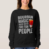 Bourbon Definition Magic Brown Water For Fun Peopl スウェットシャツ (正面)