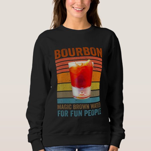 Bourbon Definition Magic Brown Water For Fun Peopl スウェットシャツ (正面)