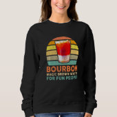 Bourbon Definition Magic Brown Water For Fun Peopl スウェットシャツ (正面)