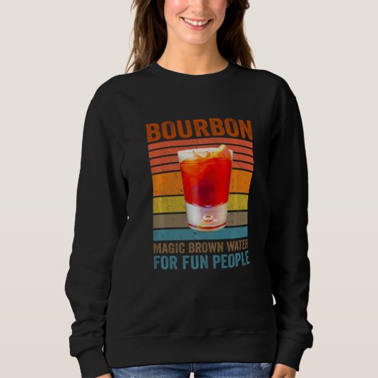 Bourbon Definition Magic Brown Water For Fun Peopl スウェットシャツ (正面)