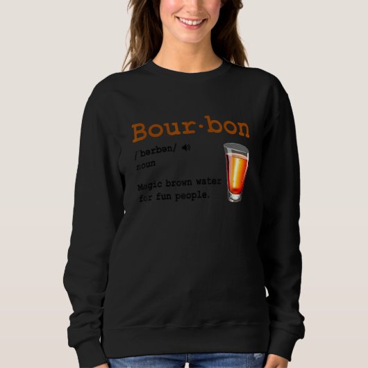 Bourbon Definition Magic Brown Water For Fun Peopl スウェットシャツ (正面)