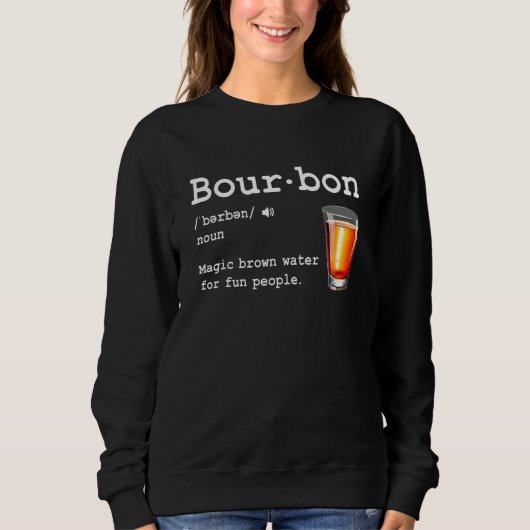 Bourbon Definition Magic Brown Water For Fun Peopl スウェットシャツ (正面)