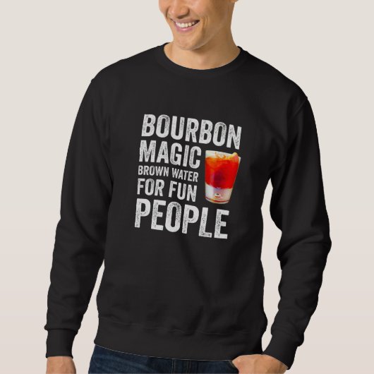 Bourbon Definition Magic Brown Water For Fun Peopl スウェットシャツ (正面)