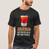 Bourbon Definition Magic Brown Water For Fun Peopl Tシャツ (正面)
