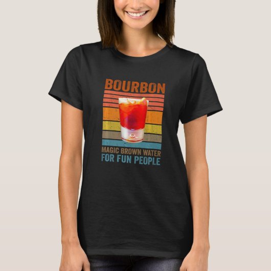 Bourbon Definition Magic Brown Water For Fun Peopl Tシャツ (正面)