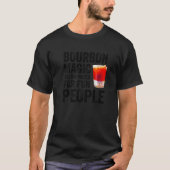 Bourbon Definition Magic Brown Water For Fun Peopl Tシャツ (正面)