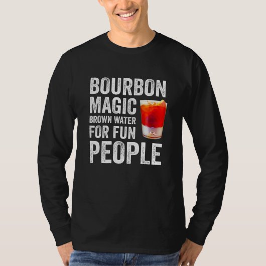 Bourbon Definition Magic Brown Water For Fun Peopl Tシャツ (正面)