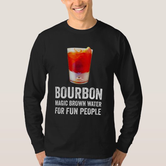 Bourbon Definition Magic Brown Water For Fun Peopl Tシャツ (正面)