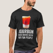 Bourbon Definition Magic Brown Water For Fun Peopl Tシャツ (正面)