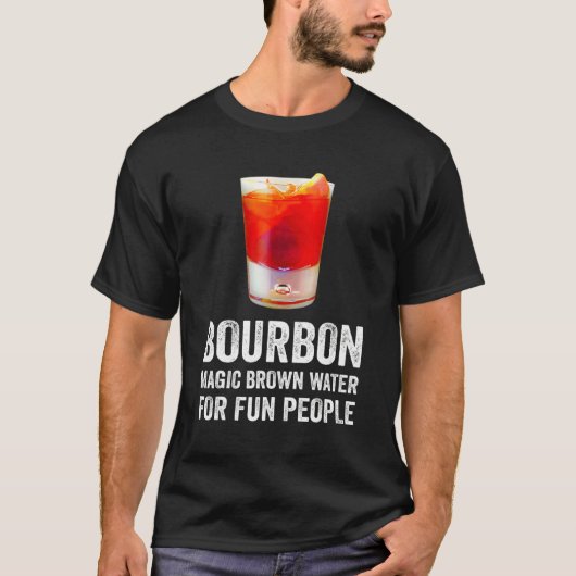 Bourbon Definition Magic Brown Water For Fun Peopl Tシャツ (正面)