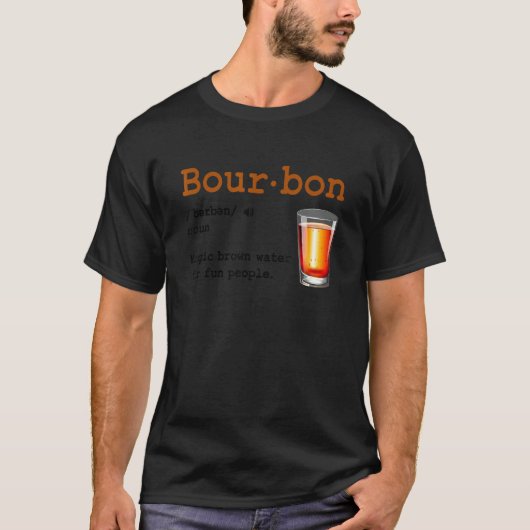 Bourbon Definition Magic Brown Water For Fun Peopl Tシャツ (正面)