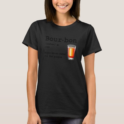 Bourbon Definition Magic Brown Water For Fun Peopl Tシャツ (正面)