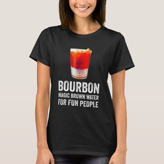 Bourbon Definition Magic Brown Water For Fun Peopl Tシャツ (正面)