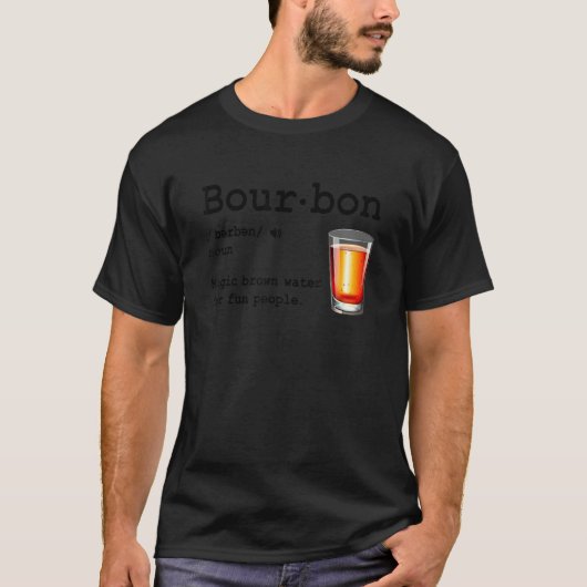 Bourbon Definition Magic Brown Water For Fun Peopl Tシャツ (正面)