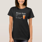 Bourbon Definition Magic Brown Water For Fun Peopl Tシャツ (正面)