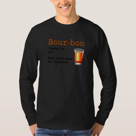 Bourbon Definition Magic Brown Water For Fun Peopl Tシャツ (正面)