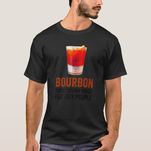 Bourbon Definition Magic Brown Water For Fun Peopl Tシャツ (正面)