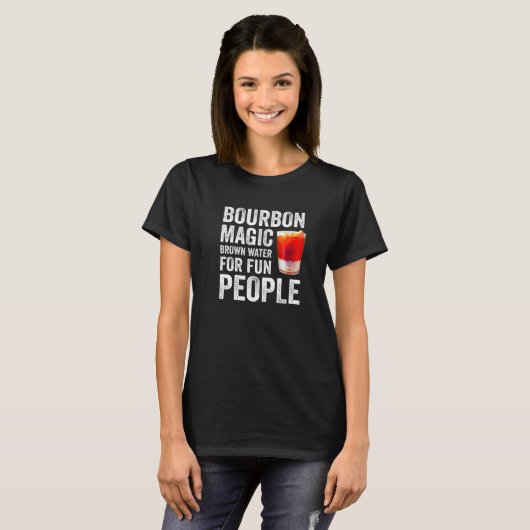 Bourbon Definition Magic Brown Water For Fun Peopl Tシャツ (正面フル)