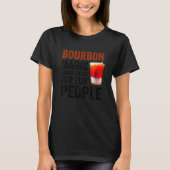 Bourbon Definition Magic Brown Water For Fun Peopl Tシャツ (正面)