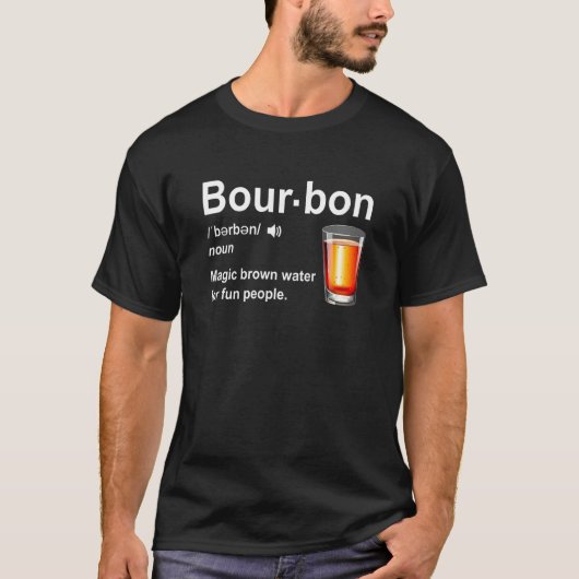 Bourbon Definition Magic Brown Water For Fun Peopl Tシャツ (正面)