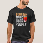 Bourbon Definition Magic Brown Water For Fun Peopl Tシャツ (正面)