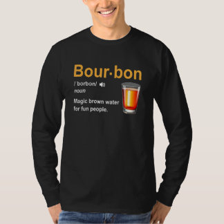 Bourbon Definition Magic Brown Water For Fun Peopl Tシャツ