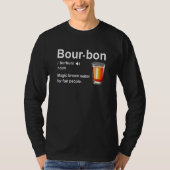 Bourbon Definition Magic Brown Water For Fun Peopl Tシャツ (正面)