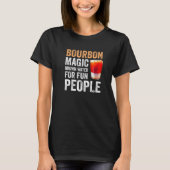 Bourbon Definition Magic Brown Water For Fun Peopl Tシャツ (正面)