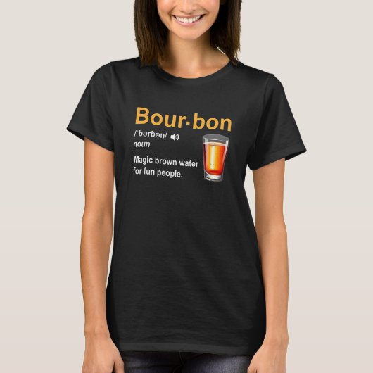 Bourbon Definition Magic Brown Water For Fun Peopl Tシャツ (正面)
