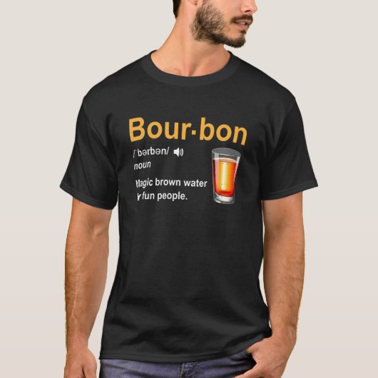 Bourbon Definition Magic Brown Water For Fun Peopl Tシャツ (正面)