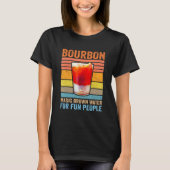 Bourbon Definition Magic Brown Water For Fun Peopl Tシャツ (正面)
