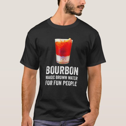 Bourbon Definition Magic Brown Water For Fun Peopl Tシャツ (正面)