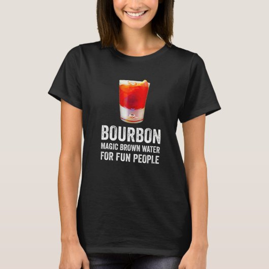 Bourbon Definition Magic Brown Water For Fun Peopl Tシャツ (正面)